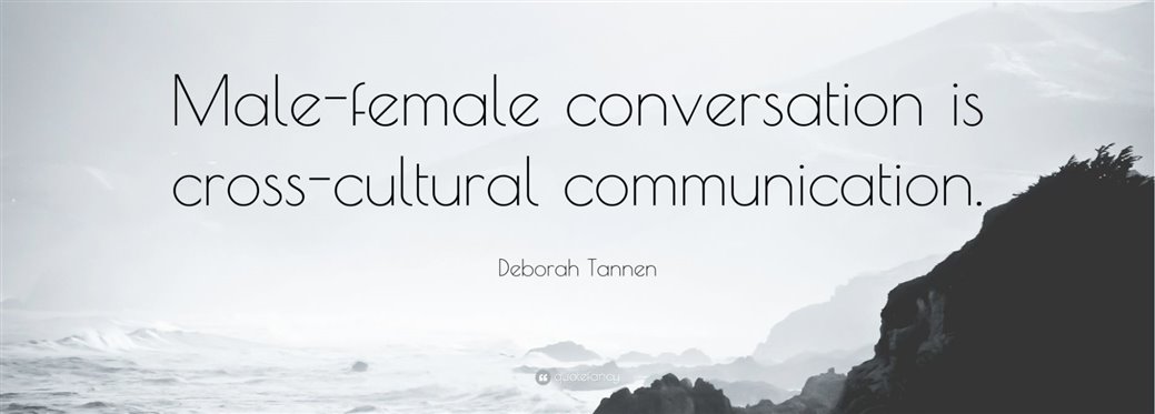 Deborah Tannen quote male-female conversation is cross-cultural communication, from You Just Don't Understand