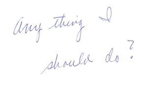 Cursive Handwriting in blue ink saying "Anything I should do?" A note from Kris Lescinsky's Mom